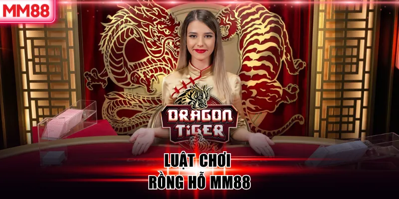 Luật chơi rồng hổ MM88