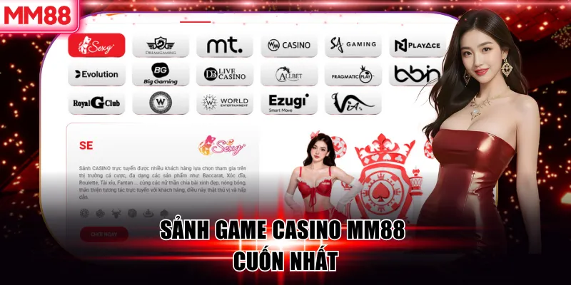 Khám Phá Sòng Bạc Trực Tuyến Casino MM88 Sang Trọng Đẳng Cấp 6 Sảnh game casino MM88 cuốn nhất